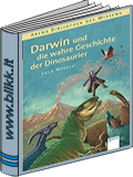 Darwin und die wahre  Geschichte der Dinosaurier
