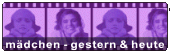 mädchen - gestern & heute