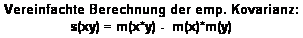 Textfeld: Vereinfachte Berechnung der emp. Kovarianz: 
s(xy) = m(x*y) -  m(x)*m(y) 