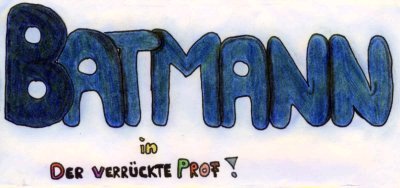 Batmann in: Der verrückte Prof!