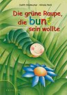 Die grüne Raupe,die bunt sein wollte titelbild