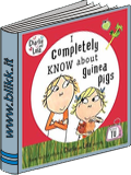 Title: Charlie and Lola: I completely know about guinea pigs.