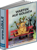 Warten auf Goliath